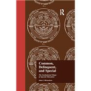 Common, Delinquent, and Special: The Institutional Shape of Special Education