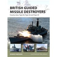 British Guided Missile Destroyers County-class, Type 82, Type 42 and Type 45