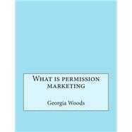 What Is Permission Marketing
