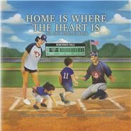 Home Is Where the Heart Is An ABC Baseball Book