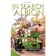 In Search of Albion From Glastonbury to Grimsby: A Ride Through England's Hidden Soul