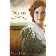Prairie Song A Novel, Hearts Seeking Home Book 1