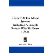 Theory of the Moral System : Including A Possible Reason Why Sin Exists (1855)