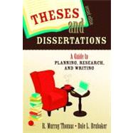 Theses and Dissertations : A Guide to Planning, Research, and Writing