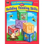 Year Round Activities For Building Thinking Skills: Pre K-K