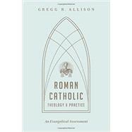 Roman Catholic Theology and Practice