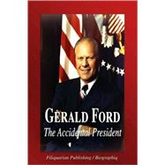 Gerald Ford - the Accidental President