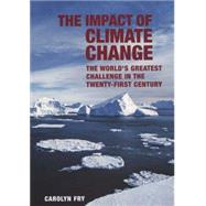 The Impact of Climate Change; The World's Greatest Challenge in the Twenty-First Century