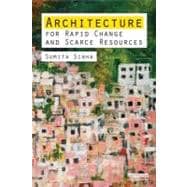 Architecture for Rapid Change and Scarce Resources