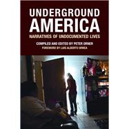 Underground America Narratives of Undocumented Lives