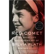 Red Comet The Short Life and Blazing Art of Sylvia Plath
