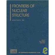 Frontiers of Nuclear Structure: Berkeley, California, 29 July-2 August 2002