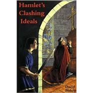 Hamlet's Clashing Ideals