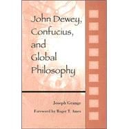 John Dewey, Confucius, and Global Philosophy