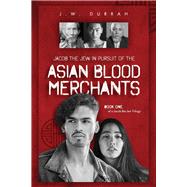 Jacob the Jew In Pursuit of The Asian Blood  Merchants Book One of a Jacob the Jew Trilogy