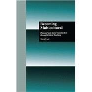 Becoming Multicultural: Personal and Social Construction Through Critical Teaching
