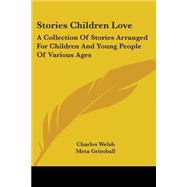 Stories Children Love: A Collection of Stories Arranged for Children and Young People of Various Ages