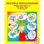 Multiple Intelligences: Helping Kids Discover the Many Ways to Be Smart : A validated Washington State Innovative Education Program