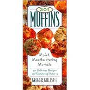 201 Muffins Moist, Mouthwatering Morsels