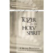 Tozer on the Holy Spirit A 366-Day Devotional