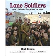 Lone Soldiers Israel's Defenders from Around the World