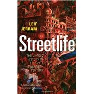 Streetlife The Untold History of Europe's Twentieth Century