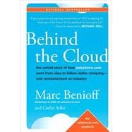 Behind the Cloud The Untold Story of How Salesforce.com Went from Idea to Billion-Dollar Company-and Revolutionized an Industry