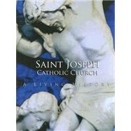 Saint Joseph Catholic Church : A Living History