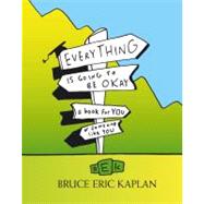 Everything Is Going to Be Okay: A Story of Two People, One Big Speech, and Many Things You May or May Not Need to Know