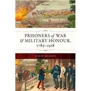 Prisoners of War and Military Honour, 1789–1918