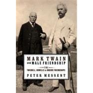 Mark Twain and Male Friendship The Twichell, Howells, and Rogers Friendships