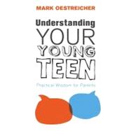 Understanding Your Young Teen EBook : Practical Wisdom for Parents