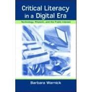 Critical Literacy in A Digital Era: Technology, Rhetoric, and the Public interest