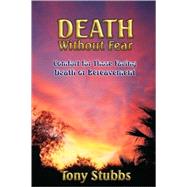 Death Without Fear : Comfort for Those Facing Death or Bereavement