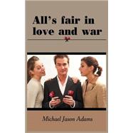 All's Fair In Love And War