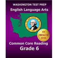 Washington Test Prep English Language Arts Common Core Reading, Grade 6