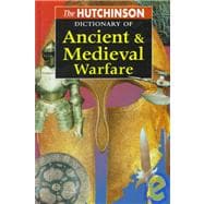 The Hutchinson Dictionary of Ancient & Medieval Warfare