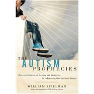 The Autism Prophecies: How an Evolution of Healers and Intuitives Is Influencing Our Spiritual Future