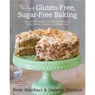 The Joy of Gluten-Free, Sugar-Free Baking 80 Low-Carb Recipes that Offer Solutions for Celiac Disease, Diabetes, and Weight Loss