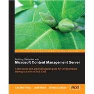 Building Websites with Microsoft Content Management Server : A Fast-Paced and Practical Tutorial Guide for C# Developers Starting Out with MCMS 2002,9781904811169