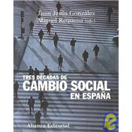 Tres Decadas De Cambio Social En Espana/ Three Decades of Social Changes in Spain