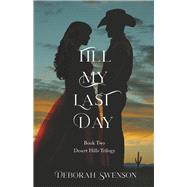 Till My Last Day Book Two in the Desert Hills Trilogy