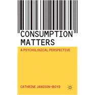 Consumption Matters A Psychological Perspective