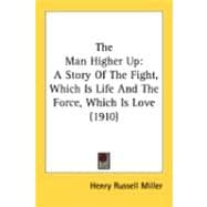 Man Higher Up : A Story of the Fight, Which Is Life and the Force, Which Is Love (1910)