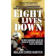 Eight Lives Down : The Story of a Counterterrorist Bomb-Disposal Operator's Tour in Iraq