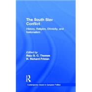 The South Slav Conflict: History, Religion, Ethnicity, and Nationalism