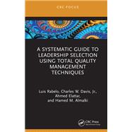 A Systematic Guide to Leadership Selection Using Total Quality Management Techniques