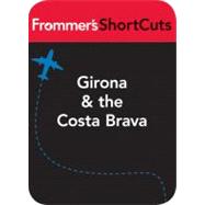 Girona & the Costa Brava, Spain : Frommer's ShortCuts