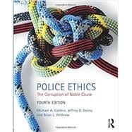 Police Ethics: The Corruption of Noble Cause