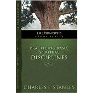 Life Principles Study Series: Practicing Basic Spiritual Disciplines